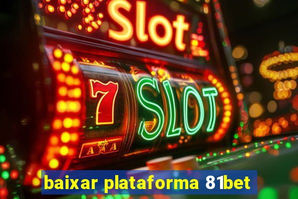 baixar plataforma 81bet